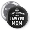 i can't keep calm i'm a lawyer mom Pin-back button
