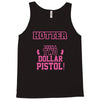 hotter than a 2 dollar pistol Tank Top