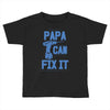 papa can fix it Toddler T-shirt