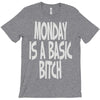 monday is a basic bitch T-Shirt