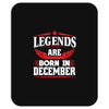 Legends Are Born In December Mousepad