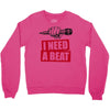 need a beat Crewneck Sweatshirt