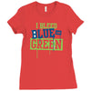 i bleed blue and green Ladies Fitted T-Shirt