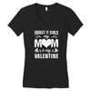 Forget it Girls My Mom Is My Valentine Women's V-Neck T-Shirt