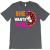 She Wants The D - Dunkin Donuts T-Shirt