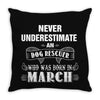 never underestimate an old man who was born in march Throw Pillow