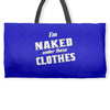 naked under these clothes tie dye Weekender Totes