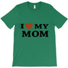 i love my mom T-Shirt