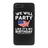 We Will Party Like Its My Birthday iPhone 7 Plus Case