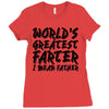 worlds greatest father i mean.. Ladies Fitted T-Shirt