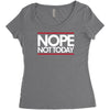nope not today best trending Women's Triblend Scoop T-shirt