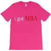 i got mba T-Shirt