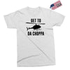 get to da choppa Exclusive T-shirt