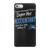 i never dreamed i'd be a super hot accountant but here iam, killing it iPhone 7 Case