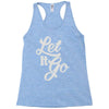 let it go Racerback Tank