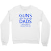 guns dont kill people dads with pretty daughters do Crewneck Sweatshirt