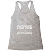 big disappointment come from high expectations Racerback Tank