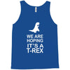 we are hoping it's a trex Tank Top