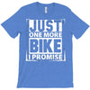 Just One More Bike I Promise T-Shirt