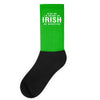Kiss Me I'm Drunk Or Irish Or Whatever Socks