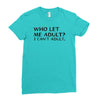 who let me adult i cant adult Ladies Fitted T-Shirt