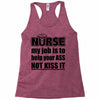 nurse my job is to help your ass not kiss it Racerback Tank