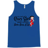 i'm that crazy girl who loves betty boop a lot Tank Top