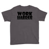 work harder Youth Tee