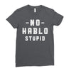 No Hablo Stupid Ladies Fitted T-Shirt