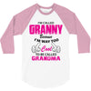 I&rsquo;m Called Granny Because I&rsquo;m Way Too Cool To Be Called Grandma 3/4 Sleeve Shirt