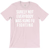 surely not everybody was kung fu fighting T-Shirt