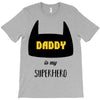daddy is my superhero T-Shirt