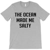 The Ocean Made Me Salty T-Shirt