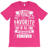 My Daddy Is Totally My Most Favorite Guy of All Time in the History of T-Shirt
