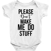 please don't make me do stuff Baby Bodysuit