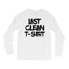 last clean t shirt Long Sleeve Shirts