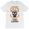 I'm Called Papa Because I'm the Man the Myth the Legend T-Shirt