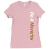 be a maverick Ladies Fitted T-Shirt