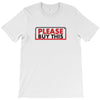 PLEASE THIS T-Shirt