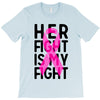 her fight is my fight T-Shirt