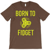 born to fidget T-Shirt