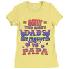 only the best dads get promoted to papa Ladies Fitted T-Shirt