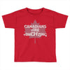 canadians are amehzing Toddler T-shirt