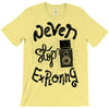 never stop exploring T-Shirt