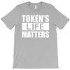 tokens life matters T-Shirt