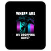 where are we dropping boys Mousepad