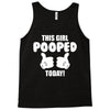 This Girl Pooped Today! Tank Top
