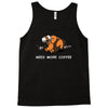 need more coffee Tank Top