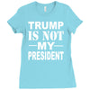 trump is not my president Ladies Fitted T-Shirt