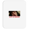 Life Is Boring Mousepad
